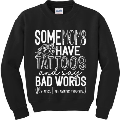 Some Moms Have Tattoos & Say Bad Words Kids Sweatshirt