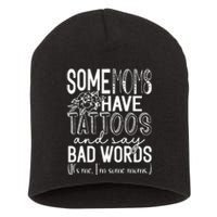 Some Moms Have Tattoos & Say Bad Words Short Acrylic Beanie