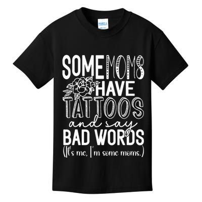 Some Moms Have Tattoos & Say Bad Words Kids T-Shirt