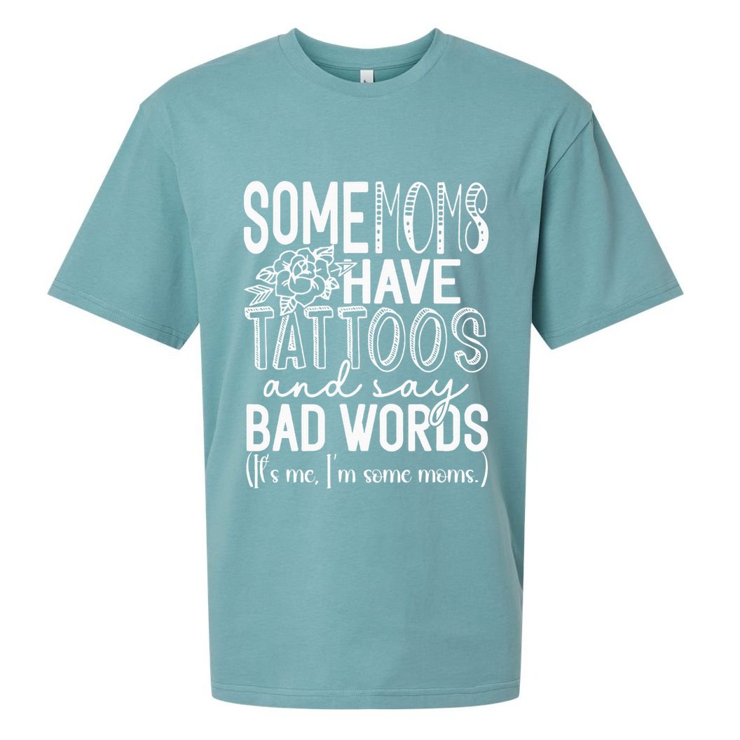 Some Moms Have Tattoos & Say Bad Words Sueded Cloud Jersey T-Shirt