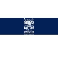 Some Moms Have Tattoos And Say Bad Words Mom Life Bumper Sticker