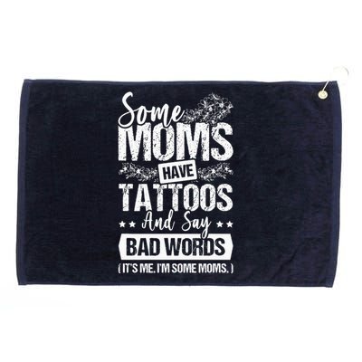 Some Moms Have Tattoos And Say Bad Words Mom Life Grommeted Golf Towel