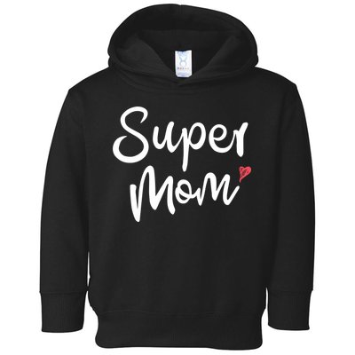 Super Mom Heart Cute Mother's Day Toddler Hoodie