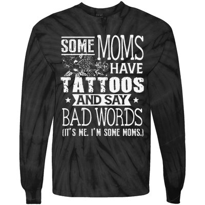 Some Moms Have Tattoos & Say Bad Words Mom Life Motherhood Tie-Dye Long Sleeve Shirt