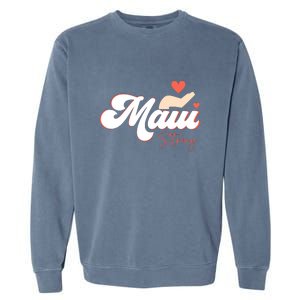 Strong Maui Hawaii Island I Love Hawaii Gift Garment-Dyed Sweatshirt