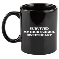 Survived My High School Sweetheart Funny Aesthetic 11oz C Handle Ceramic Mug