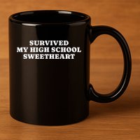 Survived My High School Sweetheart Funny Aesthetic 11oz C Handle Ceramic Mug