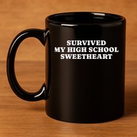Survived My High School Sweetheart Funny Aesthetic 11oz C Handle Ceramic Mug