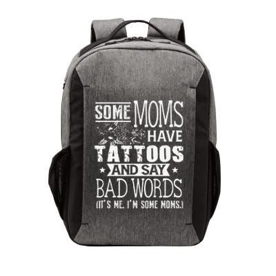 Some Moms Have Tattoos & Say Bad Words Mom Life Motherhood Vector Backpack