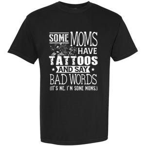 Some Moms Have Tattoos & Say Bad Words Mom Life Motherhood Garment-Dyed Heavyweight T-Shirt