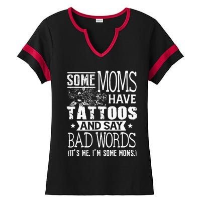 Some Moms Have Tattoos & Say Bad Words Mom Life Motherhood Ladies Halftime Notch Neck Tee