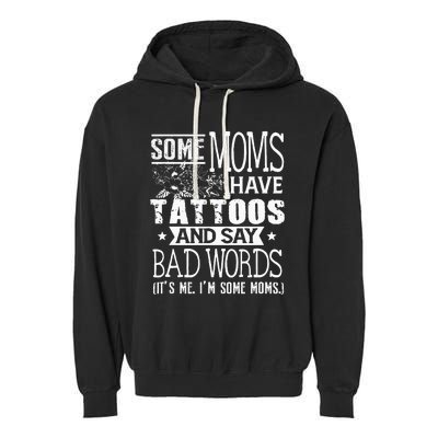 Some Moms Have Tattoos & Say Bad Words Mom Life Motherhood Garment-Dyed Fleece Hoodie