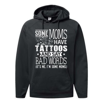 Some Moms Have Tattoos & Say Bad Words Mom Life Motherhood Performance Fleece Hoodie