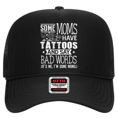 Some Moms Have Tattoos & Say Bad Words Mom Life Motherhood High Crown Mesh Back Trucker Hat