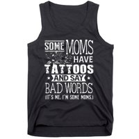 Some Moms Have Tattoos & Say Bad Words Mom Life Motherhood Tank Top