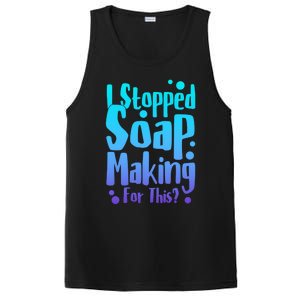 Soap Maker I Stopped Soap Making For This Soap Dealer Funny Gift PosiCharge Competitor Tank