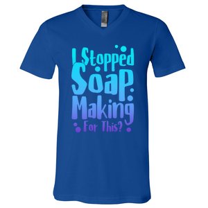 Soap Maker I Stopped Soap Making For This Soap Dealer Funny Gift V-Neck T-Shirt