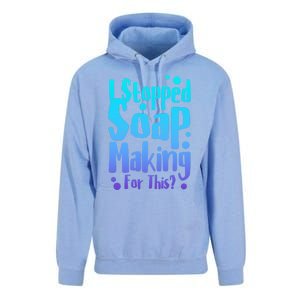 Soap Maker I Stopped Soap Making For This Soap Dealer Funny Gift Unisex Surf Hoodie