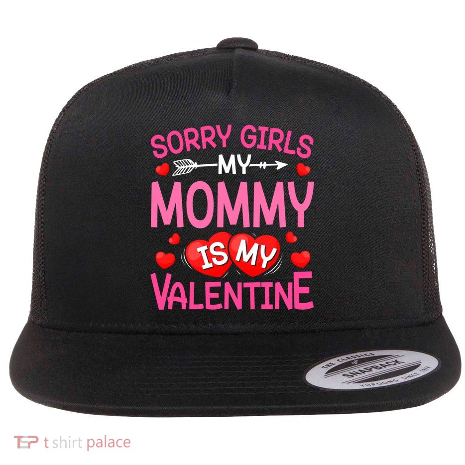 Sorry Mommy Is My Valentine Valentine Day Gift Flatbill Hat
