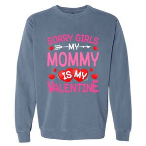 Sorry Mommy Is My Valentine Valentine Day Gift Garment-Dyed Sweatshirt