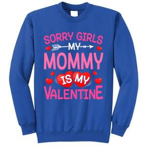 Sorry Mommy Is My Valentine Valentine Day Gift Tall Sweatshirt