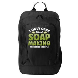 Soap Maker I Only Care About Soap Making Soap Dealer Gift City Backpack