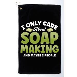 Soap Maker I Only Care About Soap Making Soap Dealer Gift Platinum Collection Golf Towel