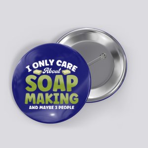 Soap Maker I Only Care About Soap Making Soap Dealer Gift Button