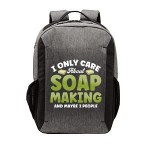 Soap Maker I Only Care About Soap Making Soap Dealer Gift Vector Backpack