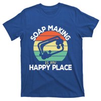 Soap Making Is My Happy Place Soap Maker Homemade Soap Great Gift T-Shirt