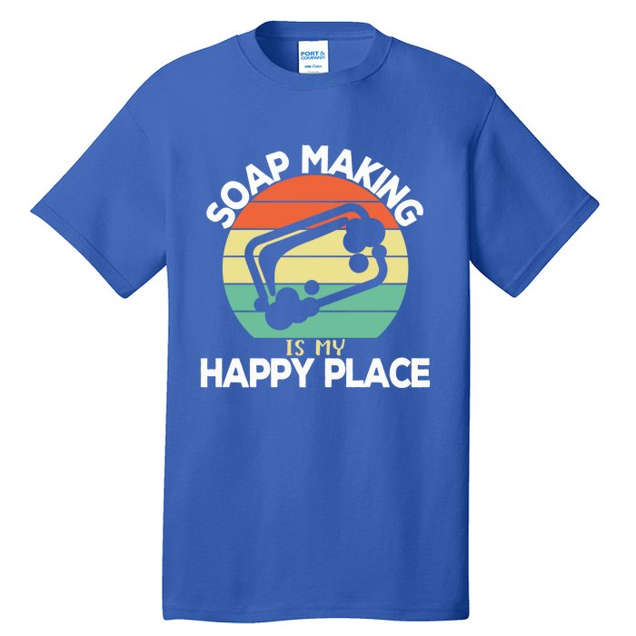 Soap Making Is My Happy Place Soap Maker Homemade Soap Great Gift Tall T-Shirt