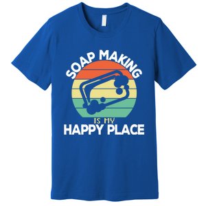 Soap Making Is My Happy Place Soap Maker Homemade Soap Great Gift Premium T-Shirt