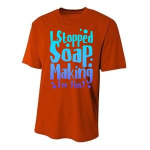 Soap Maker I Stopped Soap Making For This Soap Dealer Gift Performance Sprint T-Shirt