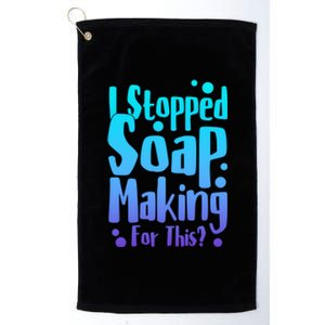 Soap Maker I Stopped Soap Making For This Soap Dealer Gift Platinum Collection Golf Towel