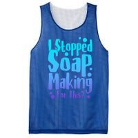 Soap Maker I Stopped Soap Making For This Soap Dealer Gift Mesh Reversible Basketball Jersey Tank