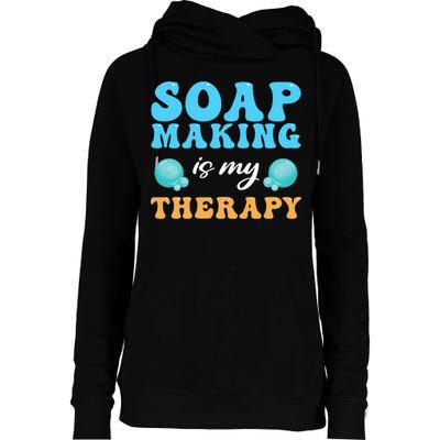 Soap Making Is My Therapy Soap Maker Cute Gift Womens Funnel Neck Pullover Hood