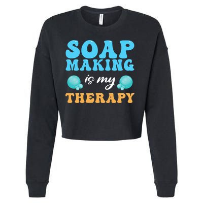 Soap Making Is My Therapy Soap Maker Cute Gift Cropped Pullover Crew