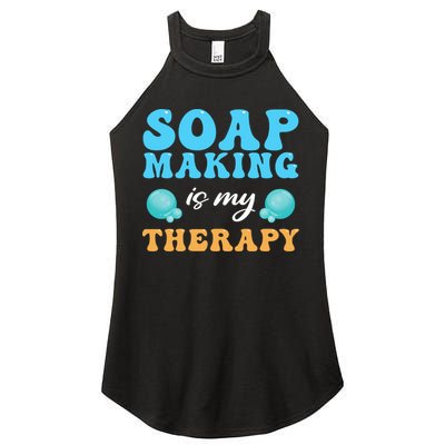 Soap Making Is My Therapy Soap Maker Cute Gift Women's Perfect Tri Rocker Tank