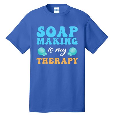 Soap Making Is My Therapy Soap Maker Cute Gift Tall T-Shirt