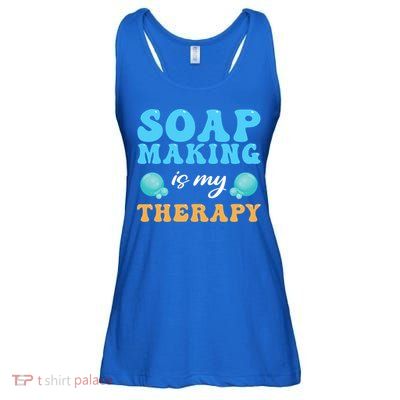 Soap Making Is My Therapy Soap Maker Cute Gift Ladies Essential Flowy Tank