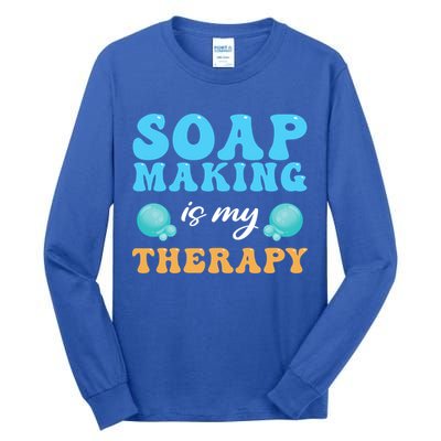 Soap Making Is My Therapy Soap Maker Cute Gift Tall Long Sleeve T-Shirt