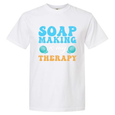 Soap Making Is My Therapy Soap Maker Cute Gift Garment-Dyed Heavyweight T-Shirt