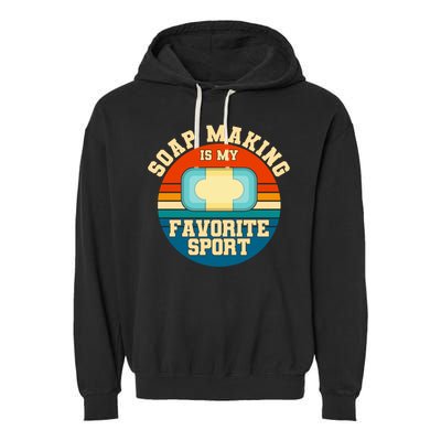 Soap Making Is My Favorite Sport Retro Soap Maker Gift Garment-Dyed Fleece Hoodie