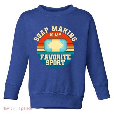 Soap Making Is My Favorite Sport Retro Soap Maker Gift Toddler Sweatshirt