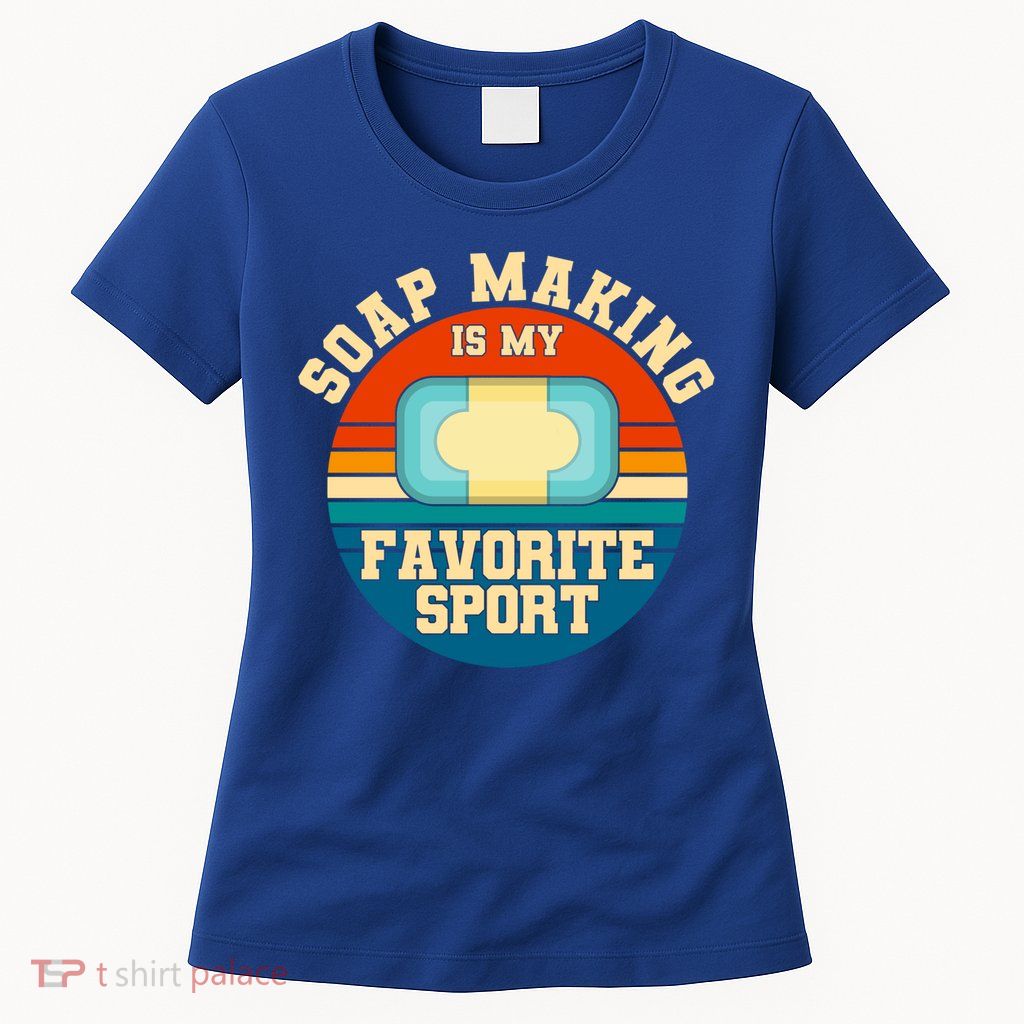 Soap Making Is My Favorite Sport Retro Soap Maker Gift Womens T-Shirt