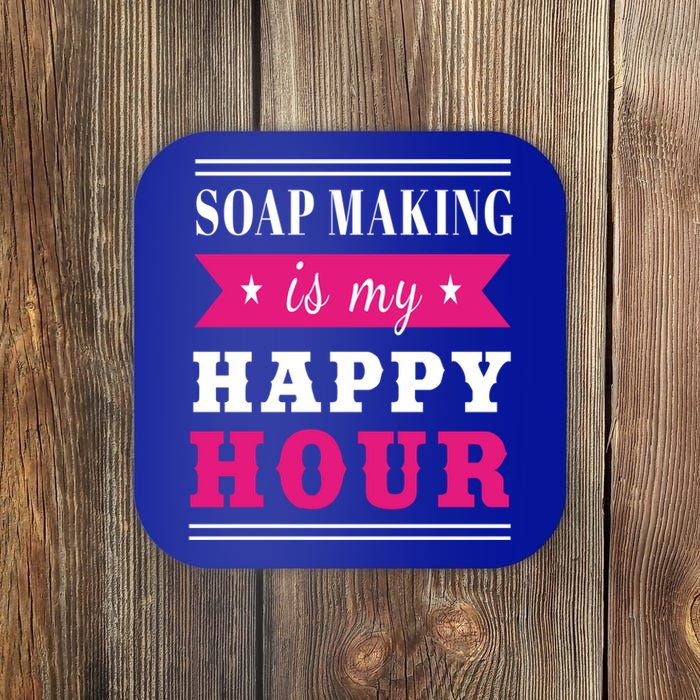 Soap Making Is My Happy Hour I Soap Maker Lye Hygiene Meaningful Gift Coaster