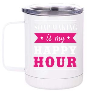 Soap Making Is My Happy Hour I Soap Maker Lye Hygiene Meaningful Gift 12 oz Stainless Steel Tumbler Cup