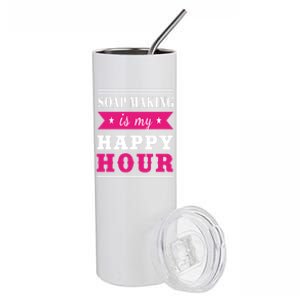 Soap Making Is My Happy Hour I Soap Maker Lye Hygiene Meaningful Gift Stainless Steel Tumbler