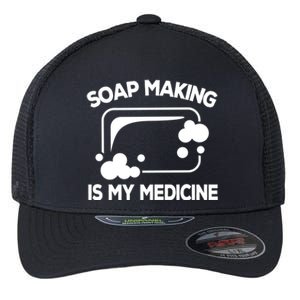 Soap Making Is My Medicine Soap Maker Homemade Soap Bubble Great Gift Flexfit Unipanel Trucker Cap