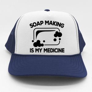 Soap Making Is My Medicine Soap Maker Homemade Soap Bubble Great Gift Trucker Hat